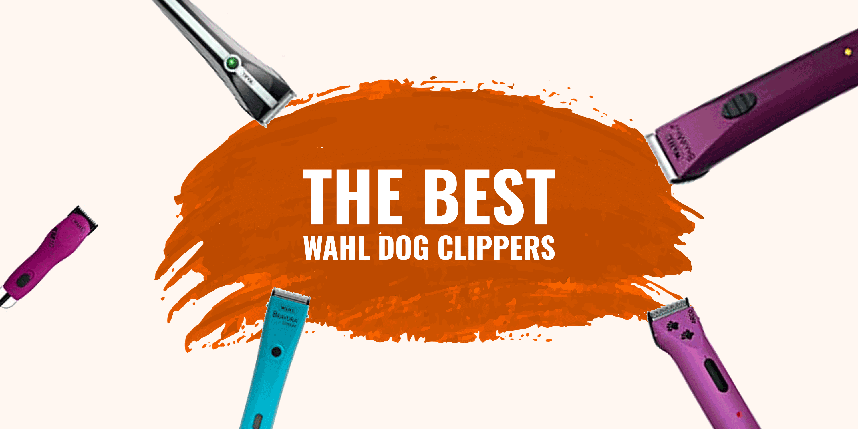 Top 5 Best Wahl Dog Clippers – Reviews 